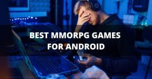 Best MMORPG Games For Android