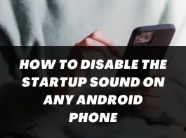 How To Disable the Startup Sound on Any Android Phone
