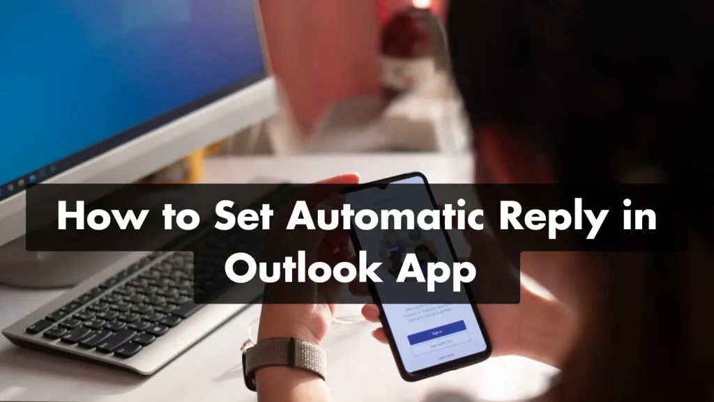 How to Set Automatic Reply in Outlook App