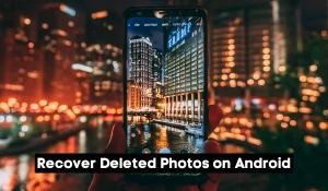 How to Recover Deleted Photos on Android: Step-by-step-Guide 1 Recover Deleted Photos on Android