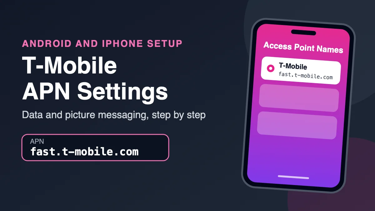 T-Mobile APN Settings in 2026: fast.t-mobile.com and MMS Values